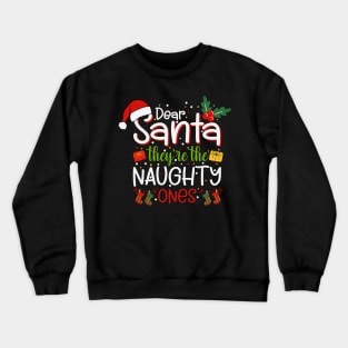 Dear Santa They're The Naughty Ones Funny Christmas Pajama Gift Crewneck Sweatshirt